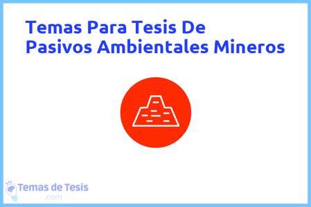 temas de tesis de Pasivos Ambientales Mineros, ejemplos para tesis en Pasivos Ambientales Mineros, ideas para tesis en Pasivos Ambientales Mineros, modelos de trabajo final de grado TFG y trabajo final de master TFM para guiarse