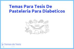 Tesis de Pasteleria Para Diabeticos: Ejemplos y temas TFG TFM