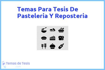 temas de tesis de Pasteleria Y Reposteria, ejemplos para tesis en Pasteleria Y Reposteria, ideas para tesis en Pasteleria Y Reposteria, modelos de trabajo final de grado TFG y trabajo final de master TFM para guiarse