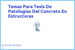 Tesis de Patologias Del Concreto En Estructuras: Ejemplos y temas TFG TFM