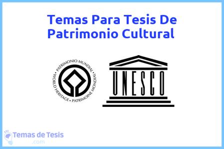 temas de tesis de Patrimonio Cultural, ejemplos para tesis en Patrimonio Cultural, ideas para tesis en Patrimonio Cultural, modelos de trabajo final de grado TFG y trabajo final de master TFM para guiarse