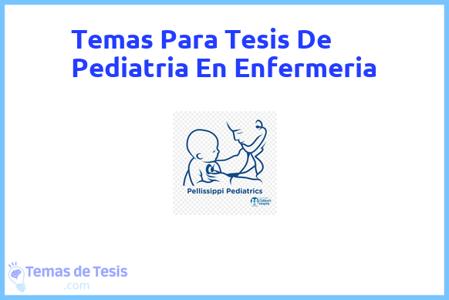 temas de tesis de Pediatria En Enfermeria, ejemplos para tesis en Pediatria En Enfermeria, ideas para tesis en Pediatria En Enfermeria, modelos de trabajo final de grado TFG y trabajo final de master TFM para guiarse