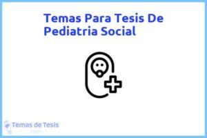 Tesis de Pediatria Social: Ejemplos y temas TFG TFM