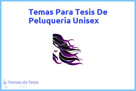 temas de tesis de Peluqueria Unisex, ejemplos para tesis en Peluqueria Unisex, ideas para tesis en Peluqueria Unisex, modelos de trabajo final de grado TFG y trabajo final de master TFM para guiarse