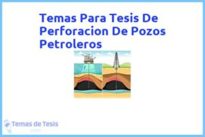 Tesis de Perforacion De Pozos Petroleros: Ejemplos y temas TFG TFM