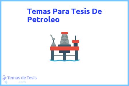 temas de tesis de Petroleo, ejemplos para tesis en Petroleo, ideas para tesis en Petroleo, modelos de trabajo final de grado TFG y trabajo final de master TFM para guiarse