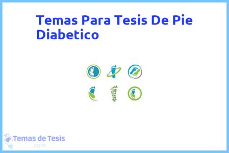 temas de tesis de Pie Diabetico, ejemplos para tesis en Pie Diabetico, ideas para tesis en Pie Diabetico, modelos de trabajo final de grado TFG y trabajo final de master TFM para guiarse