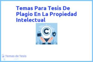 Tesis de Plagio En La Propiedad Intelectual: Ejemplos y temas TFG TFM