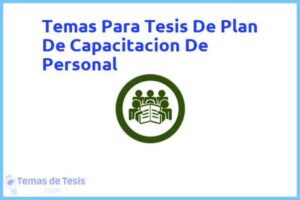 Tesis de Plan De Capacitacion De Personal: Ejemplos y temas TFG TFM