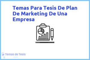 Tesis de Plan De Marketing De Una Empresa: Ejemplos y temas TFG TFM