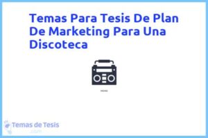 Tesis de Plan De Marketing Para Una Discoteca: Ejemplos y temas TFG TFM