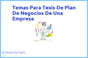 Tesis de Plan De Negocios De Una Empresa: Ejemplos y temas TFG TFM