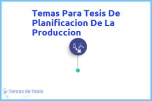 Tesis de Planificacion De La Produccion: Ejemplos y temas TFG TFM