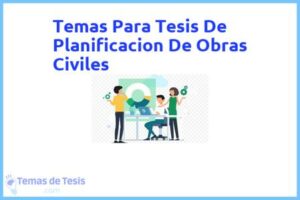 Tesis de Planificacion De Obras Civiles: Ejemplos y temas TFG TFM