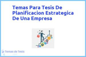 Tesis de Planificacion Estrategica De Una Empresa: Ejemplos y temas TFG TFM