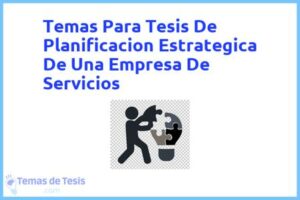 Tesis de Planificacion Estrategica De Una Empresa De Servicios: Ejemplos y temas TFG TFM