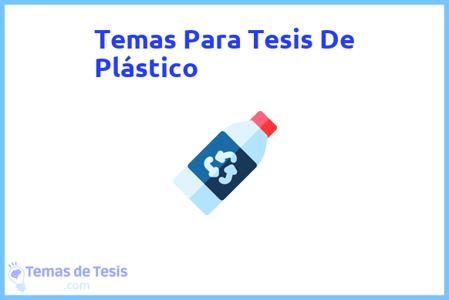 temas de tesis de Plástico, ejemplos para tesis en Plástico, ideas para tesis en Plástico, modelos de trabajo final de grado TFG y trabajo final de master TFM para guiarse