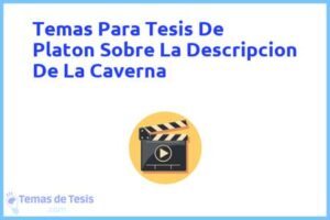 Tesis de Platon Sobre La Descripcion De La Caverna: Ejemplos y temas TFG TFM