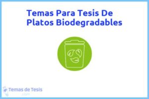 Tesis de Platos Biodegradables: Ejemplos y temas TFG TFM