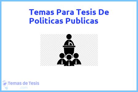temas de tesis de Politicas Publicas, ejemplos para tesis en Politicas Publicas, ideas para tesis en Politicas Publicas, modelos de trabajo final de grado TFG y trabajo final de master TFM para guiarse