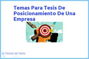 Tesis de Posicionamiento De Una Empresa: Ejemplos y temas TFG TFM