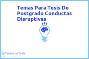 Tesis de Postgrado Conductas Disruptivas: Ejemplos y temas TFG TFM