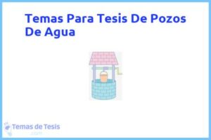Tesis de Pozos De Agua: Ejemplos y temas TFG TFM