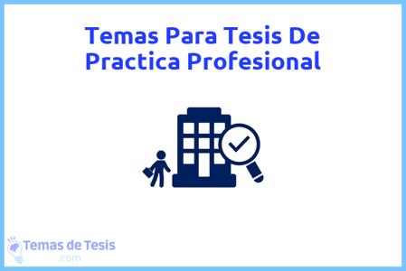 temas de tesis de Practica Profesional, ejemplos para tesis en Practica Profesional, ideas para tesis en Practica Profesional, modelos de trabajo final de grado TFG y trabajo final de master TFM para guiarse