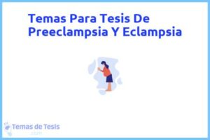 Tesis de Preeclampsia Y Eclampsia: Ejemplos y temas TFG TFM