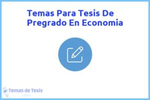 Tesis de Pregrado En Economia: Ejemplos y temas TFG TFM