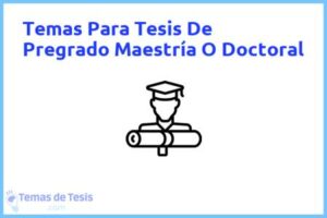 Tesis de Pregrado Maestría O Doctoral: Ejemplos y temas TFG TFM