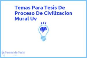 Tesis de Proceso De Civilizacion Mural Uv: Ejemplos y temas TFG TFM