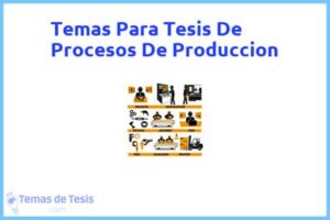Tesis de Procesos De Produccion: Ejemplos y temas TFG TFM