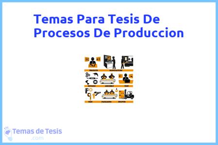 temas de tesis de Procesos De Produccion, ejemplos para tesis en Procesos De Produccion, ideas para tesis en Procesos De Produccion, modelos de trabajo final de grado TFG y trabajo final de master TFM para guiarse