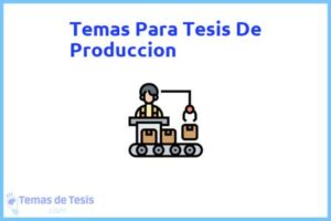 Tesis de Produccion: Ejemplos y temas TFG TFM