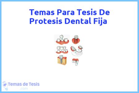 temas de tesis de Protesis Dental Fija, ejemplos para tesis en Protesis Dental Fija, ideas para tesis en Protesis Dental Fija, modelos de trabajo final de grado TFG y trabajo final de master TFM para guiarse
