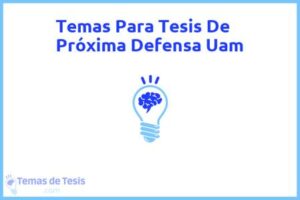 Tesis de Próxima Defensa Uam: Ejemplos y temas TFG TFM