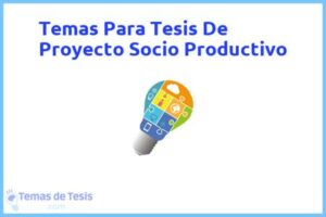 Tesis de Proyecto Socio Productivo: Ejemplos y temas TFG TFM