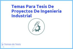 Tesis de Proyectos De Ingeniería Industrial: Ejemplos y temas TFG TFM