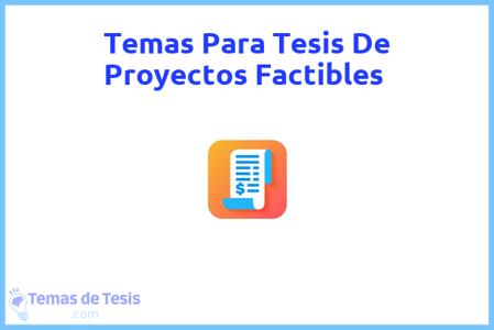 temas de tesis de Proyectos Factibles, ejemplos para tesis en Proyectos Factibles, ideas para tesis en Proyectos Factibles, modelos de trabajo final de grado TFG y trabajo final de master TFM para guiarse
