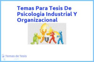 Tesis de Psicologia Industrial Y Organizacional: Ejemplos y temas TFG TFM