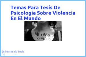 Tesis de Psicologia Sobre Violencia En El Mundo: Ejemplos y temas TFG TFM
