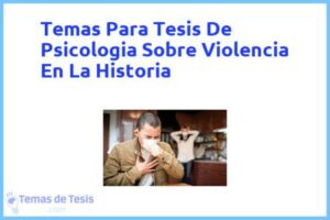 Tesis de Psicologia Sobre Violencia En La Historia: Ejemplos y temas TFG TFM