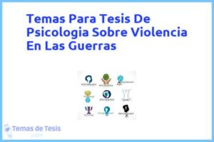 Tesis de Psicologia Sobre Violencia En Las Guerras: Ejemplos y temas TFG TFM