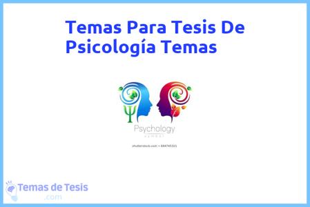 temas de tesis de Psicología Temas, ejemplos para tesis en Psicología Temas, ideas para tesis en Psicología Temas, modelos de trabajo final de grado TFG y trabajo final de master TFM para guiarse