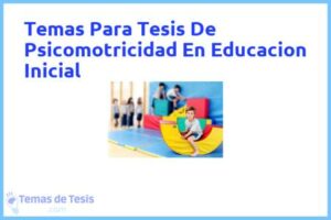 Tesis de Psicomotricidad En Educacion Inicial: Ejemplos y temas TFG TFM