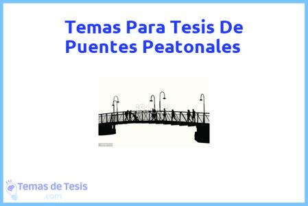 temas de tesis de Puentes Peatonales, ejemplos para tesis en Puentes Peatonales, ideas para tesis en Puentes Peatonales, modelos de trabajo final de grado TFG y trabajo final de master TFM para guiarse