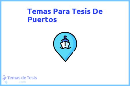 temas de tesis de Puertos, ejemplos para tesis en Puertos, ideas para tesis en Puertos, modelos de trabajo final de grado TFG y trabajo final de master TFM para guiarse