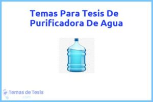 Tesis de Purificadora De Agua: Ejemplos y temas TFG TFM