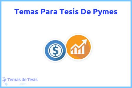 temas de tesis de Pymes, ejemplos para tesis en Pymes, ideas para tesis en Pymes, modelos de trabajo final de grado TFG y trabajo final de master TFM para guiarse